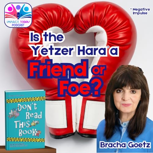 Is the Yetzer Hara* a Friend or Foe? (*Negative Impulse) cover art