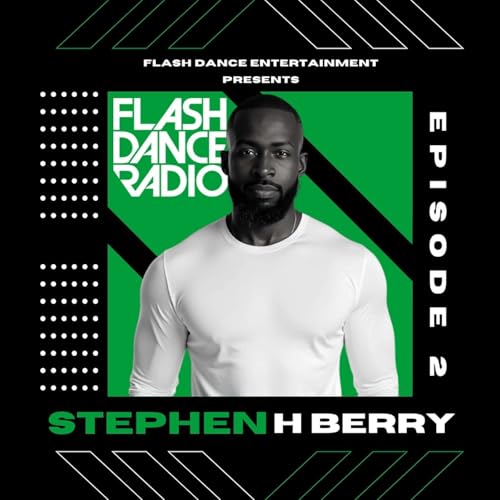 Flash Dance Radio Ep.2 (@StephenHBerry) (DJ Mixed) (Audio)