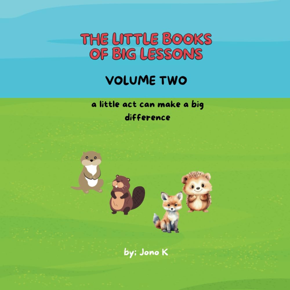 The Little Books Of Big Lessons - Volume Two: A Little Act Can Make A Big Difference