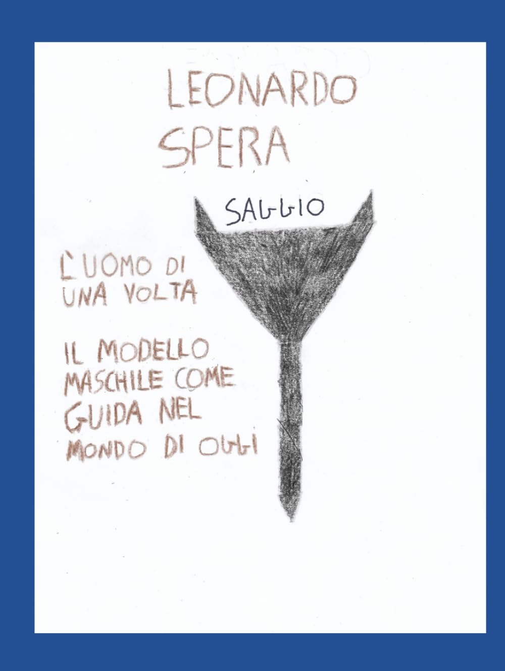 L'uomo di una volta: Il modello maschile come guida nel mondo di oggi