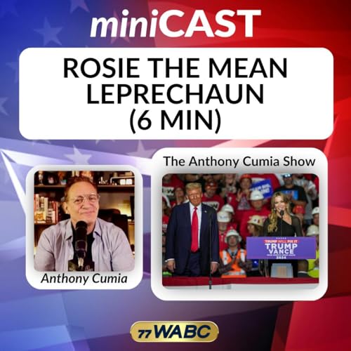 Anthony Cumia: Rosie The Mean Leprechaun (6 min)