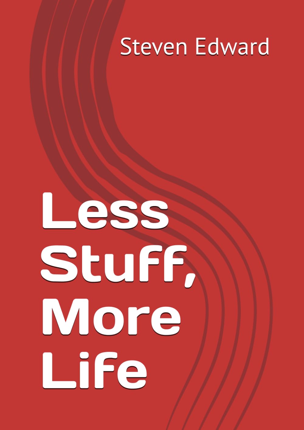 Less Stuff, More Life (Decluttering Collection)