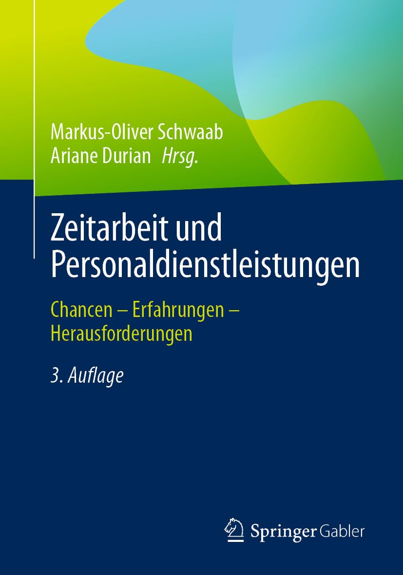 Zeitarbeit und Personaldienstleistungen: Chancen - Erfahrungen - Herausforderungen