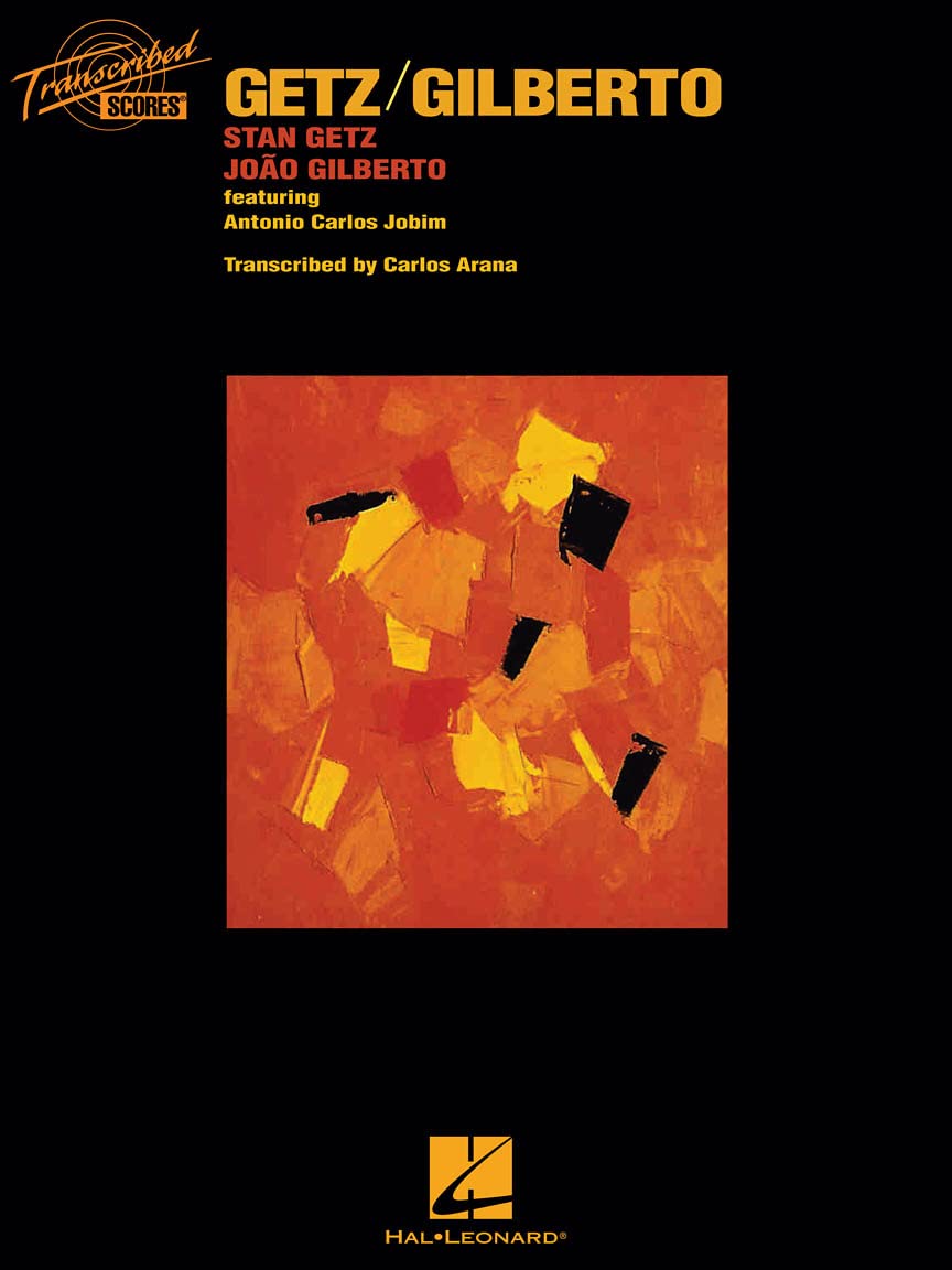 Getz Gilberto Transcribed Score - Stan Getz & Joao Gilberto Feat. Antonio Carlos Jobim | Jazz Sheet Music Book for Saxophone Piano Guitar | Complete Bossa Nova Songbook