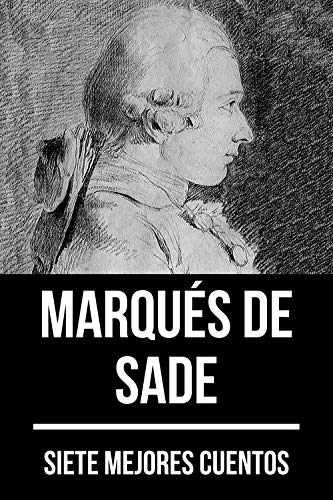 7 mejores cuentos de Marqués de Sade (Spanish Edition)