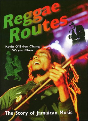 Reggae Routes: The Story of Jamaican Music by Kevin O'Brien Chang (1998-12-24)