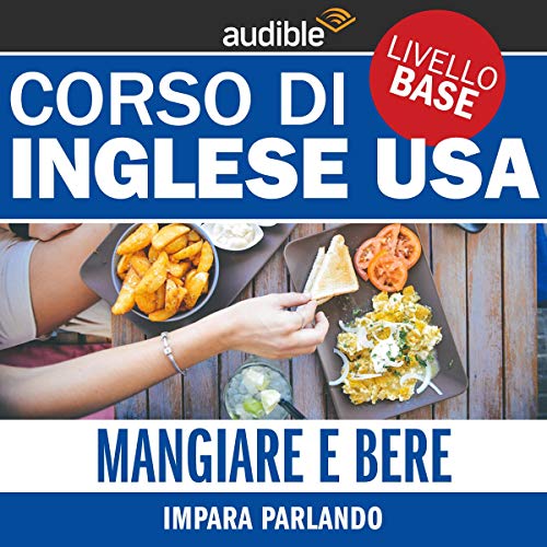 Amazon Com Mangiare E Bere Impara Parlando Inglese Usa Livello Base Audible Audio Edition Lorenzo Visi Autori Vari Area 51 Short Audible Audiobooks