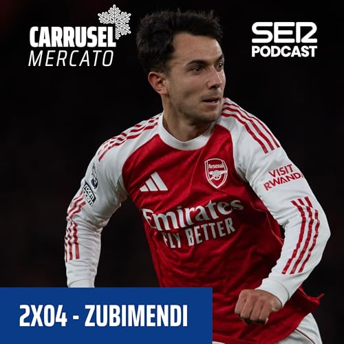 Carrusel Mercato Invierno | El Real Madrid nunca pens&oacute; en Zubimendi 2x04 copertina