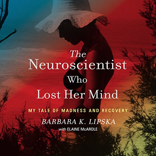 The Neuroscientist Who Lost Her Mind by Barbara K. Lipska, Elaine McArdle - contributor episode artwork