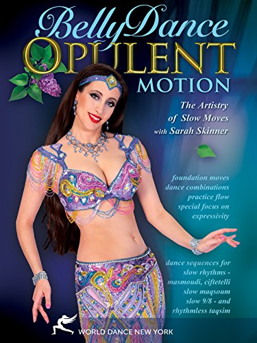 Belly Dance: Opulent Motion, the Artistry of Slow Moves with Sarah Skinner