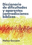 Diccionario de dificultades y aparentes contradicciones bÃ­blicas (Spanish Edition)