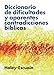Diccionario de dificultades y aparentes contradicciones bÃ­blicas (Spanish Edition)