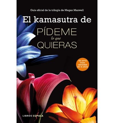 [(El kamasutra de Pídeme lo que quieras: guía oficial de la trilogía de Megan Maxwell)] [Author: AA.Vv.] published on (November, 2013)