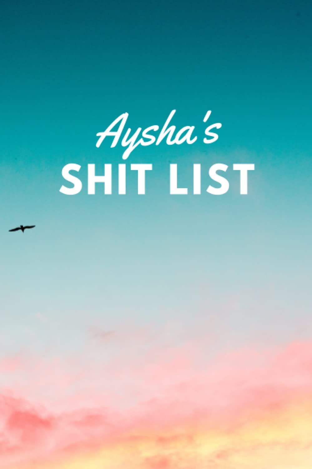 Aysha's Shit List: Personalised Name Journal for Aysha - Lined Notebook Birthday Present for Aysha - 6x9 inches - 110 pages