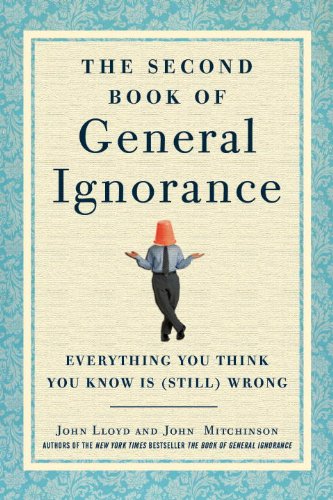 The Second Book of General Ignorance: Everything You Think You Know Is (Still) Wrong