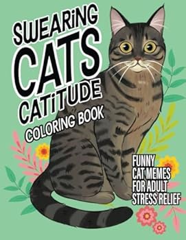 Paperback Swearing Cats Catitude Cat Coloring Book: Funny Cat Coloring Book for Adult Relaxation and Stress-Relief (Cat Coloring Book Cattitude) Book