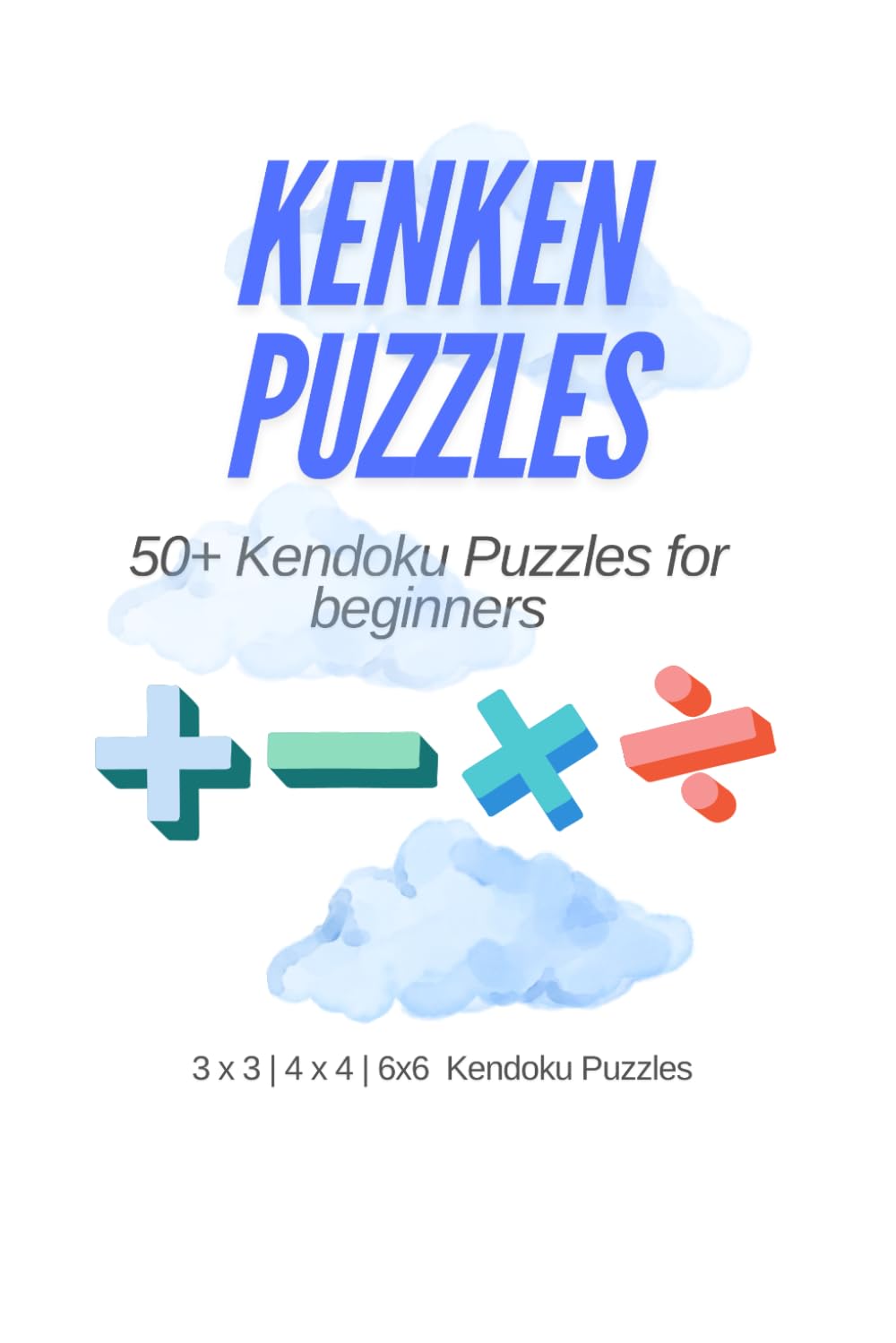 Kendoku Puzzles for Beginners - Large Print with Solutions. The Perfect Challenge for Beginnners