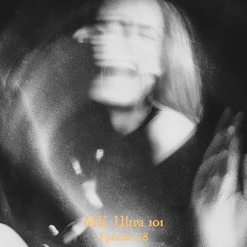 Episode 28: MK Ultra 101