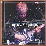bruce cockburn tour schedule 2019  You Pay Your Money & You Take
