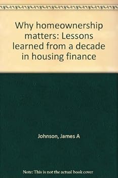 Unknown Binding Why homeownership matters: Lessons learned from a decade in housing finance Book