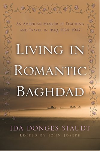 Living in Romantic Baghdad: An American Memoir of Teaching and Travel in Iraq, 1924-1947 (Contemporary Issues in the...