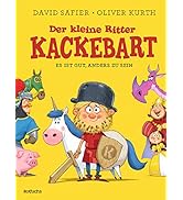Der kleine Ritter Kackebart: Es ist gut, anders zu sein