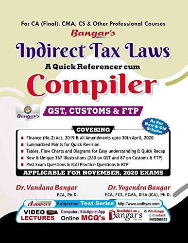 CA Final Indirect Tax Laws (GST, Customs &amp; FTP) A Quick Referencer Cum Compiler Old and New Syllabus Applicabe for November 2020 Exam