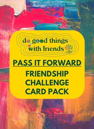 Do Good Things with Friends Pass it Forward: Friendship Challenge Pack