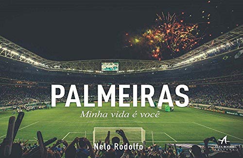Palmeiras Minha Vida é Você, do autor Rodolfo Nelo