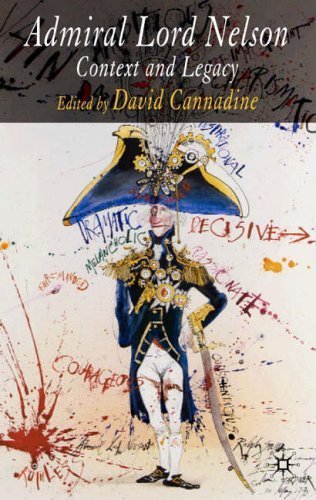 Admiral Lord Nelson: His Context and Legacy: Life, Legend and Legacy by David Cannadine (2005-08-20)