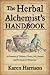 The Herbal Alchemist's Handbook: A Grimoire of Philtres. Elixirs, Oils, Incense, and Formulas for Ritual Use