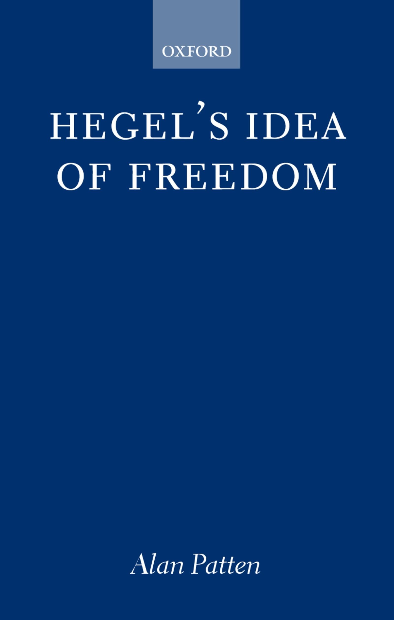 Hegel's Idea of Freedom (Oxford Philosophical Monographs)