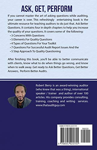 Ask, Get, Perform: The Auditors Essential Guide to Asking Better Questions, Getting Better Answers,