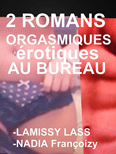 2 Romans Orgasmiques Erotiques Au Bureau 2 Histoires Erotiques A Succes Pour Adultes 18 French Edition Kindle Edition By Lass Lamissy Francoizy Nadia Literature Fiction Kindle Ebooks Amazon Com