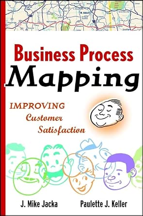 Business Process Mapping Workbook: Improving Customer Satisfaction ...