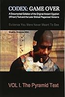Codex: Game Over: A Documented Collation of the Original Ancient Egyptian (African) Text and the Later Biblical Plagiarized Versions Evidence You Were Never Meant to See 0692284583 Book Cover