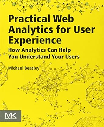 Practical Web Analytics for User Experience: How Analytics Can Help You Understand Your Users book cover