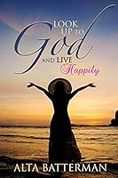 Look Up to God and Live Happily 0998439908 Book Cover