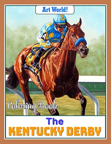 Art World! - The Kentucky Derby Coloring Book: An ideal gift for Kentucky Derby's fans with amazing horses, races, traditions, activities