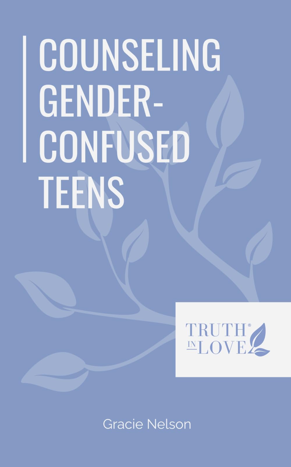 Counseling Gender-Confused Teens (Biblical Solutions Series)
