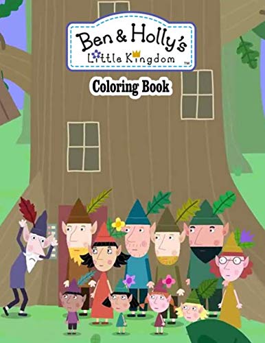 Ben & Holly's Little Kingdom Coloring Book: Super Coloring Book for Kids and Fans – 50+ GIANT Great Pages with Premium Quality Images