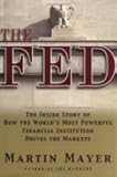 The Fed: The Inside Story of How the World's Most Powerful Financial Institution Drives the Markets