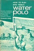 How to play and teach water polo B0006BQ7TQ Book Cover