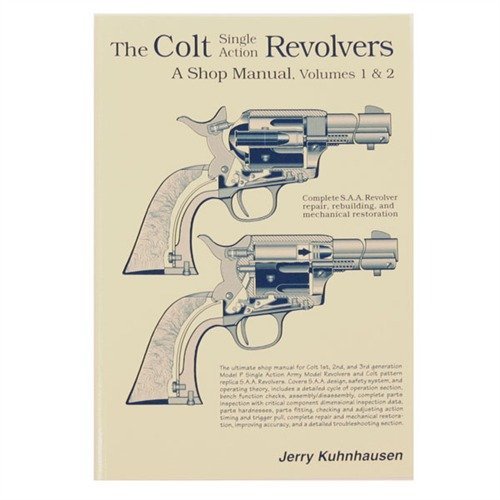 The Colt single action revolvers: A shop manual--volumes I & II