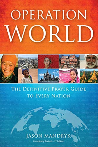 Operation World: The Definitive Prayer Guide to Every Nation (Operation World Resources)