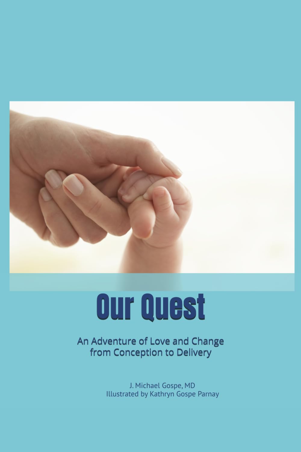 Our Quest: An Adventure of Love and Change from Conception to Delivery