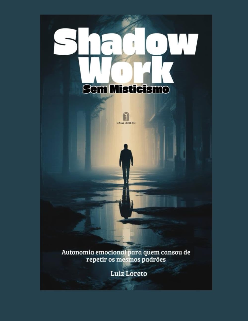 Shadow Work Sem Misticismo: Autonomia emocional para quem cansou de repetir os mesmos padrões - Psicanálise para Iniciantes (Psicanálise Fácil)