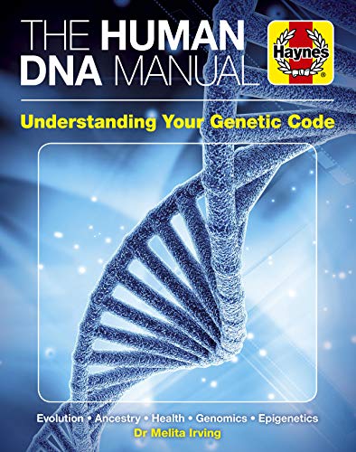 The Human DNA Manual: Understanding Your Genetic Code: Evolution * Ancestry * Health * Genomics * Epigenetics...