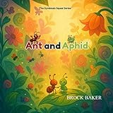 Ant and Aphid: A Fun Rhyming Picture Book About Insect Friendship, Teamwork, and Cooperation in Nature for STEM Kids and Classrooms Ages 3–7 (The Symbiosis Squad Series)