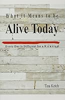 What it Means to be Alive Today 0996185410 Book Cover